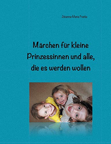 9783738607512: Mrchen fr kleine Prinzessinnen und alle, die es werden wollen