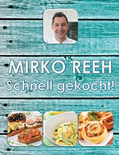 Stock image for Schnell gekocht!: Mirko Reehs schnelle und einfache Kche (German Edition) for sale by Lucky's Textbooks