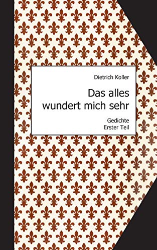 9783738609301: Das alles wundert mich sehr: Gedichte, Erster Teil (German Edition)