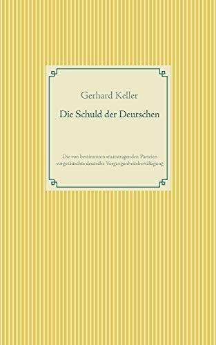 Die Schuld der Deutschen - Gerhard Keller