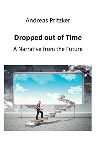 Beispielbild fr Dropped out of Time: A Narrative from the Future zum Verkauf von Leserstrahl  (Preise inkl. MwSt.)