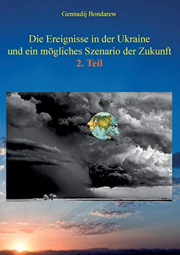 9783738612066: Die Ereignisse in der Ukraine und ein mgliches Szenario der Zukunft - 2. Teil