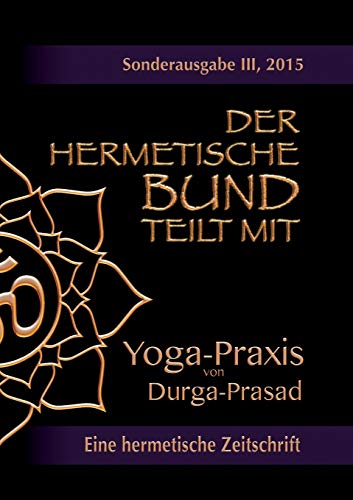 Beispielbild fr Der hermetische Bund teilt mit: Sonderausgabe III/2105: Yoga-Praxis (German Edition) zum Verkauf von GF Books, Inc.