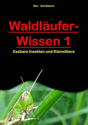 Beispielbild fr Waldlufer-Wissen 1: Essbare Insekten und Kleinsttiere zum Verkauf von medimops