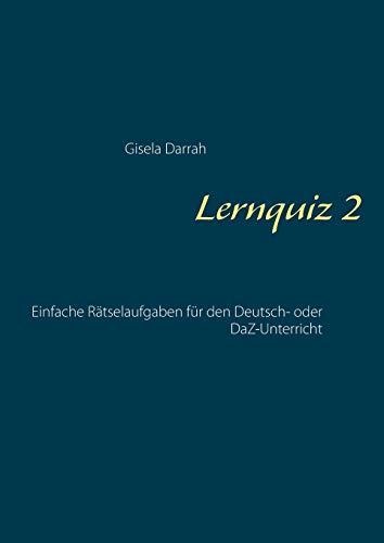 Stock image for Lernquiz 2: Einfache Rtselaufgaben fr den Deutsch- oder DaZ-Unterricht (German Edition) for sale by Lucky's Textbooks
