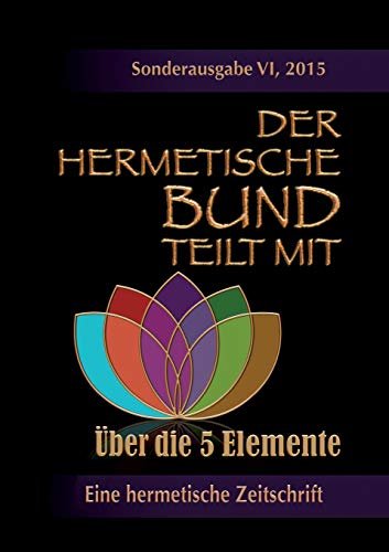 Imagen de archivo de Der hermetische Bund teilt mit: Sonderausgabe VI/2105: ber die 5 Elemente (German Edition) a la venta por Lucky's Textbooks