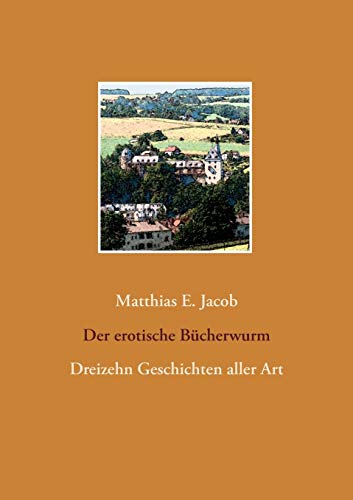 Stock image for Der erotische Bcherwurm: Dreizehn Geschichten aller Art (German Edition) for sale by Lucky's Textbooks