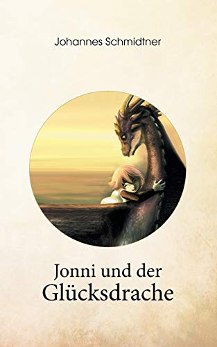 9783738619614: Jonni und der Glcksdrache: Ein Geschenkbuch ber Glck, Lebenskraft und Mut (German Edition)