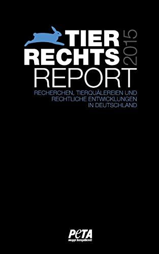 9783738619683: Tierrechtsreport 2015: Recherchen, Tierqulereien und rechtliche Entwicklungen in Deutschland