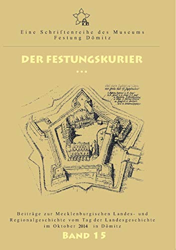 Stock image for Der Festungskurier:Beiträge zur Mecklenburgischen Landes- und Regionalgeschichte vom Tag der Landesgeschichte im Oktober 2014 in D mitz for sale by Ria Christie Collections