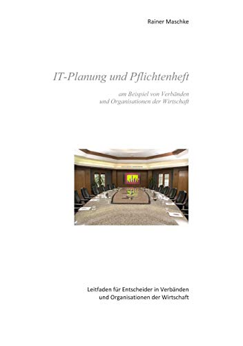 9783738620436: IT-Planung und Pflichtenheft: am Beispiel von Verbnden und Organisationen der Wirtschaft