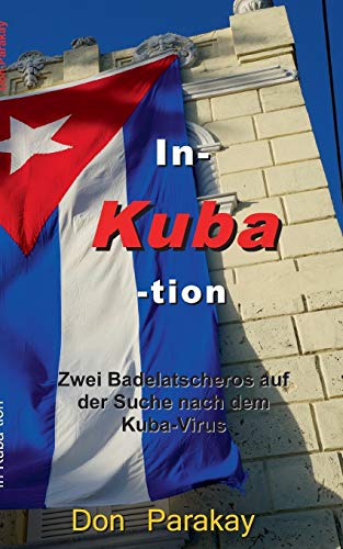 Beispielbild fr In- Kuba- tion Zwei Badelatscheros auf der Suche nach dem Kuba-Virus zum Verkauf von Buchpark