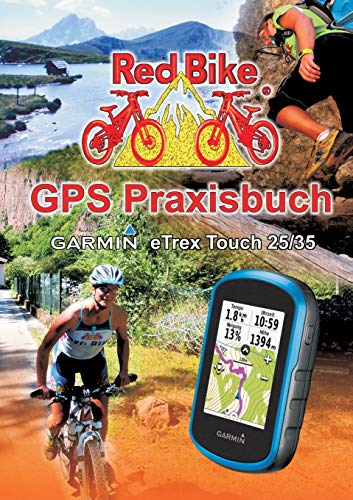 Beispielbild fr GPS Praxisbuch Garmin eTrex Touch 25/35: Praxis- und modellbezogen fr einen schnellen Einstieg (GPS Praxisbuch-Reihe von Red Bike) zum Verkauf von medimops