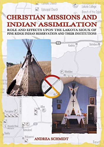 9783738622034: Christian missions and Indian assimilation: Role and effects upon the Lakota Sioux of Pine Ridge Indian Reservation and their institutions