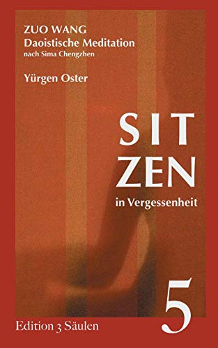 Beispielbild fr Sitzen in Vergessenheit: Daoistische Meditation nach Sima Chengzhen. Edition 3 Sulen, Band 5 (German Edition) zum Verkauf von MusicMagpie
