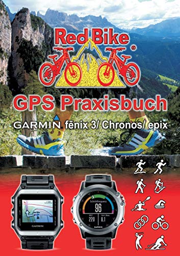 Beispielbild fr GPS Praxisbuch Garmin fenix 3 / fenix Chronos / epix: Praxis- und modellbezogen fr einen schnellen Einstieg (German Edition) zum Verkauf von Lucky's Textbooks