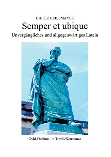 Stock image for Semper et ubique: Unvergngliches und allgegenwrtiges Latein (German Edition) for sale by Lucky's Textbooks