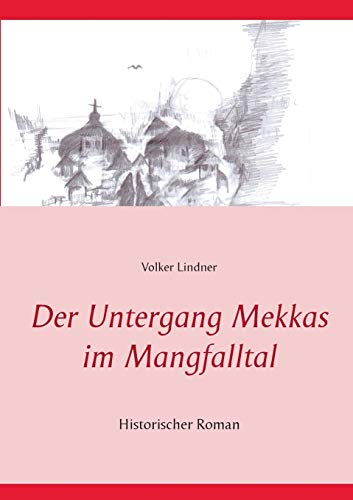 9783738627473: Der Untergang Mekkas im Mangfalltal: Historischer Roman