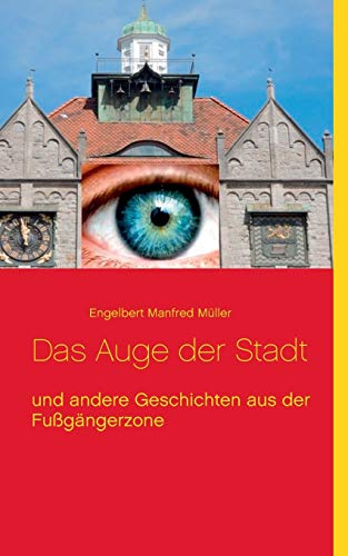 Stock image for Das Auge der Stadt: und andere Geschichten aus der Fugngerzone (German Edition) for sale by Lucky's Textbooks
