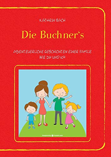 Stock image for Die Buchner's:Abenteuerliche Geschichten einer Familie wie DU und ICH for sale by Chiron Media