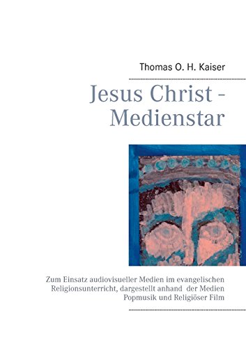 Beispielbild fr Jesus Christ - Medienstar: Zum Einsatz audiovisueller Medien im evangelischen Religionsunterricht, dargestellt anhand der Medien Popmusik und Religiser Film zum Verkauf von medimops