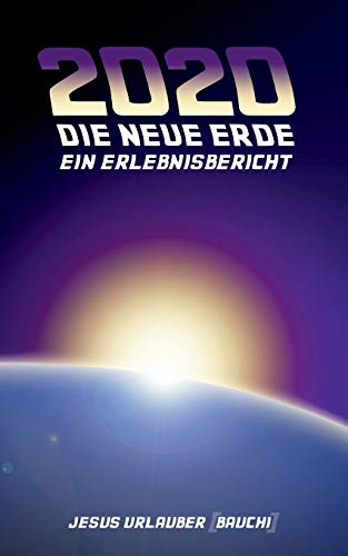 Beispielbild fr 2020 - Die Neue Erde: Ein Erlebnisbericht zum Verkauf von WorldofBooks