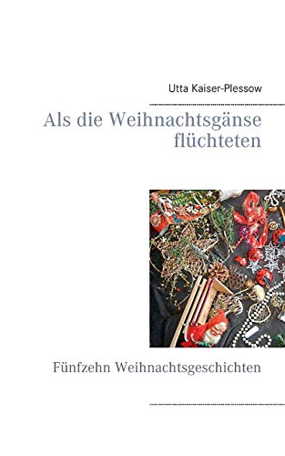 Beispielbild fr Als die Weihnachtsgnse flchteten: Fnfzehn Weihnachtsgeschichten (German Edition) zum Verkauf von Lucky's Textbooks