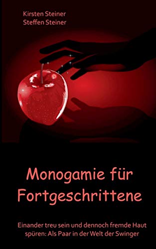 Stock image for Monogamie fr Fortgeschrittene: Einander treu sein und dennoch fremde Haut spren: Als Paar in der Welt der Swinger for sale by medimops