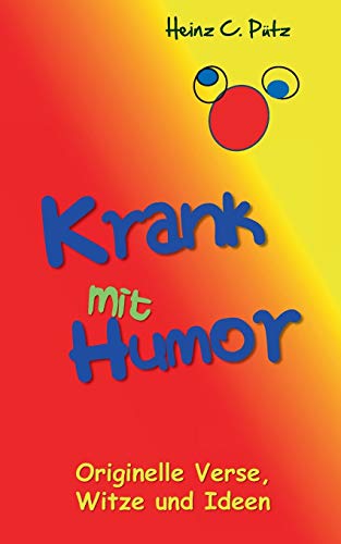 9783738636345: Krank mit Humor: Originelle Verse, Witze und Ideen