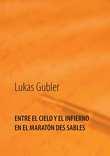 Imagen de archivo de Entre el cielo y el infierno en la maratn des sables (Spanish Edition) a la venta por Lucky's Textbooks