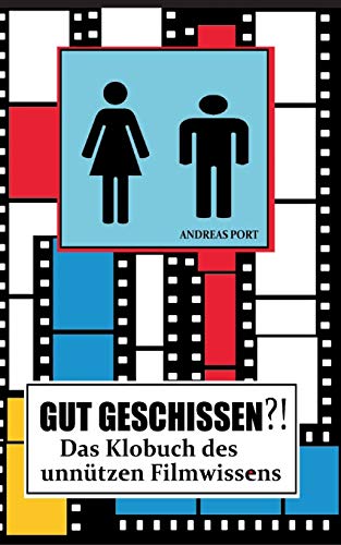 9783738638530: GUT GESCHISSEN?! - Das Klobuch des unntzen Filmwissens (+ Gstebuch): Endlich macht Stuhlgang wieder Spa! (German Edition)