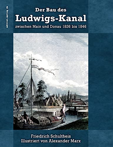 Beispielbild fr Der Bau des Ludwigs-Kanal zwischen Main und Donau 1836 bis 1846 (German Edition) zum Verkauf von Books Unplugged