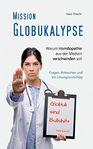 Beispielbild fr Mission Globukalypse: Warum Homopathie aus der Medizin verschwinden soll zum Verkauf von medimops