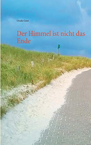 Der Himmel ist nicht das Ende - Geier, Ursula