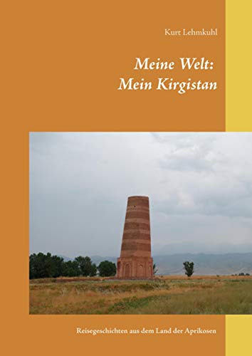 9783738642087: Meine Welt: Mein Kirgistan: Reisegeschichten aus dem Land der Aprikosen: 2
