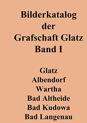Stock image for Bilderkatalog der Grafschaft Glatz: Band 1 (German Edition) for sale by Lucky's Textbooks