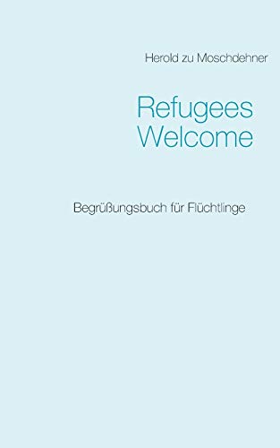 9783738643015: Refugees Welcome: Begrungsbuch fr Flchtlinge