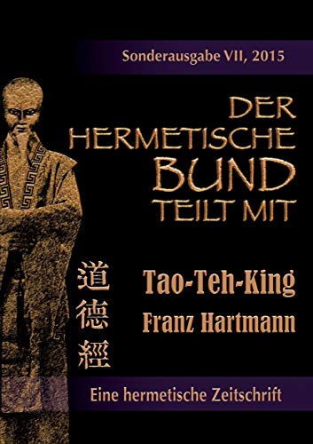 Imagen de archivo de Der hermetische Bund teilt mit:Sonderausgabe VII/2015: Tao-Teh-King a la venta por Ria Christie Collections