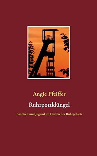 9783738644098: Ruhrpottklngel: Kindheit und Jugend im Herzen des Ruhrgebiets (German Edition)