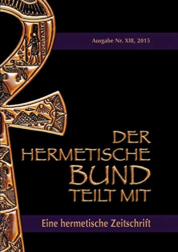 Stock image for Der hermetische Bund teilt mit: Hermetische Zeitschrift Nr. 13/2105 (German Edition) for sale by Lucky's Textbooks