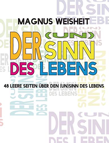 Stock image for Der (Un)Sinn des Lebens:48 leere Seiten uber den (Un)Sinn des Lebens for sale by Chiron Media