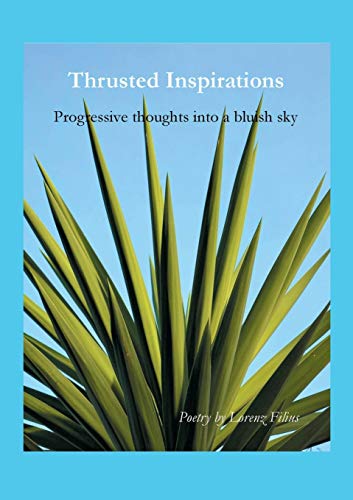 9783738645415: Thrusted Inspirations: Progressive thoughts into a bluish sky