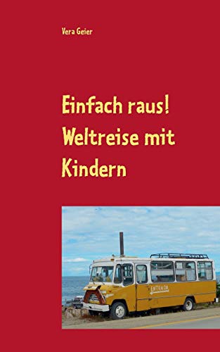 9783738645637: Einfach raus!: Weltreise mit Kindern