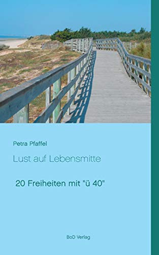 Stock image for Lust auf Lebensmitte:20 Freiheiten mit " 40" for sale by Blackwell's