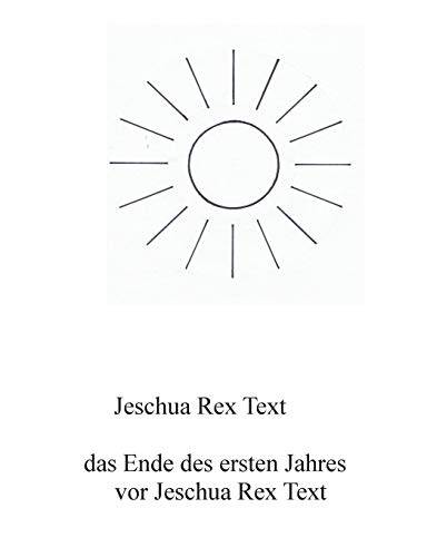 Beispielbild fr Das Ende des ersten Jahres vor Jeschua Rex Text zum Verkauf von Chiron Media