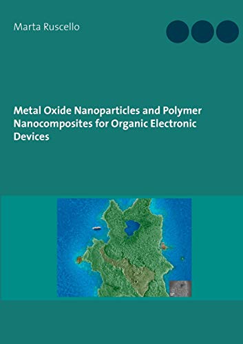 Beispielbild fr Metal Oxide Nanoparticles and Polymer Nanocomposites for Organic Electronic Devices zum Verkauf von Lucky's Textbooks
