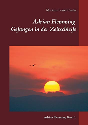 9783738646603: Adrian Flemming: Gefangen in der Zeitschleife (German Edition)