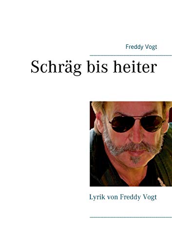 Stock image for Schrg bis heiter:Lyrik von Freddy Vogt for sale by Blackwell's