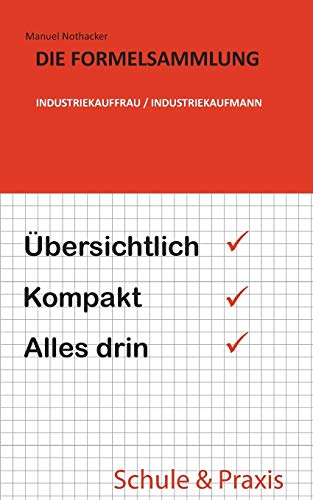 Beispielbild fr Die Formelsammlung: Industriekauffrau / Industriekaufmann (German Edition) zum Verkauf von Books From California