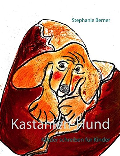 9783738650044: Kastanien-Hund: Kinder schreiben fr Kinder